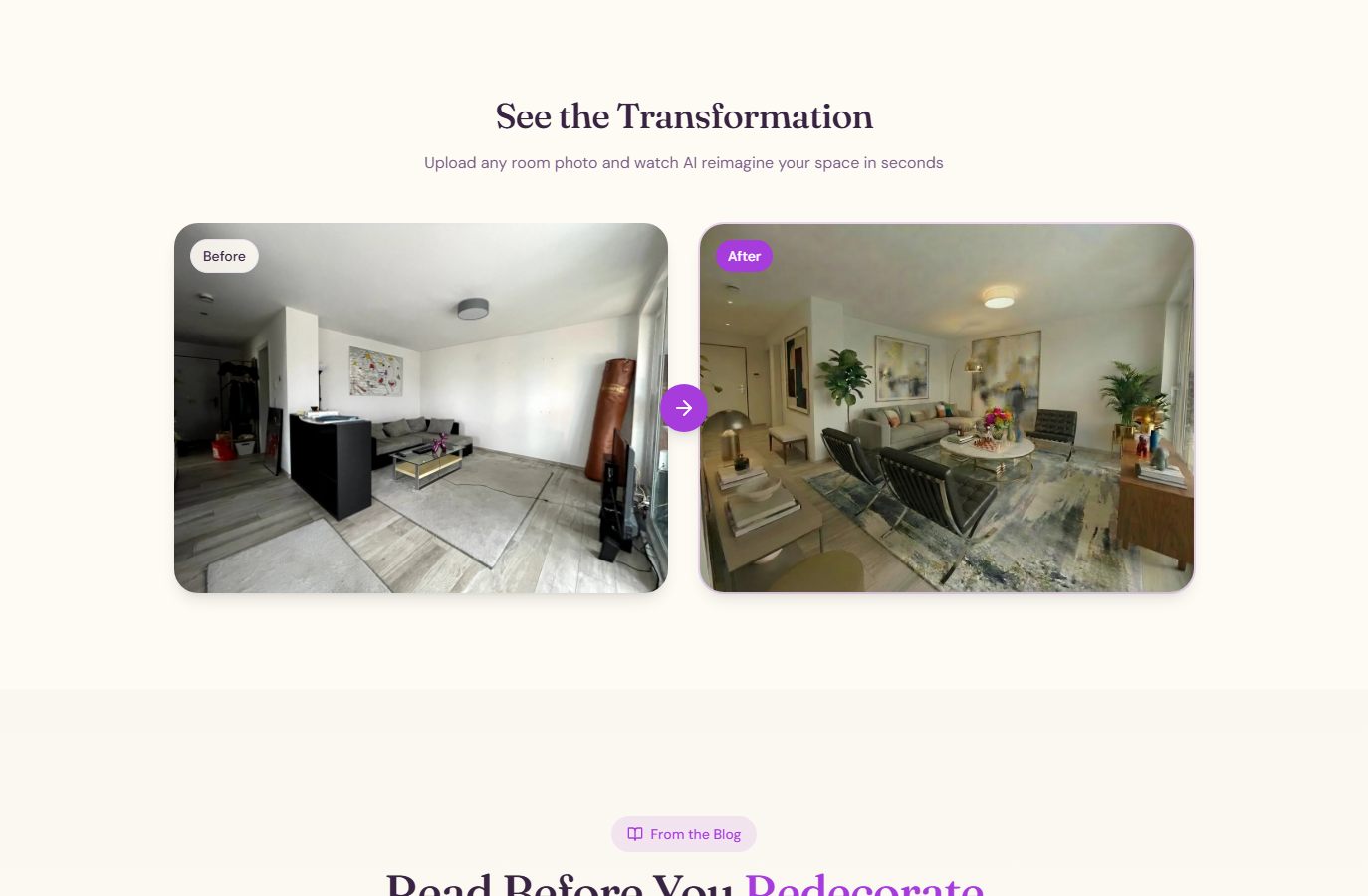 A section headed See the Transformation with the line Upload any room photo and watch AI reimagine your space in seconds. Two photographs side by side joined by a purple arrow: Before, a bare white living room with a grey corner sofa, a rolled-up mattress, a cable on the floor and clutter in the corners; After, the same room with art on the walls, a patterned rug, plants, a round coffee table with flowers, lamps and two black leather chairs