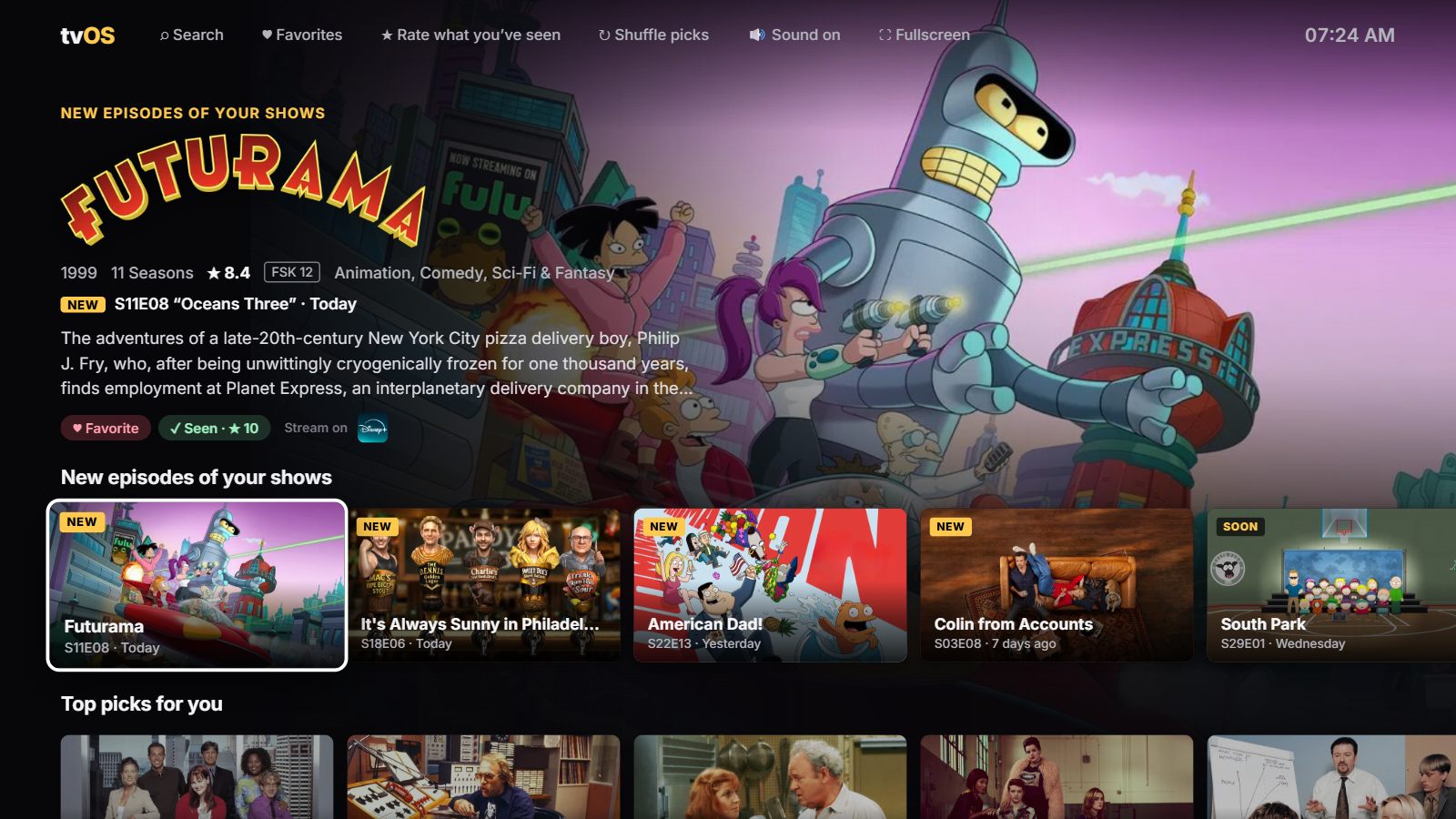 A dark full-screen TV interface titled tvOS with a menu for Search, Favorites, Rate what you've seen, Shuffle picks, Sound on and Fullscreen, and a clock reading 07:24 AM. A Futurama backdrop fills the screen behind its logo, with 1999, 11 Seasons, 8.4 stars, FSK 12, a NEW badge for S11E08 Oceans Three airing today, a synopsis, Favorite and Seen 10 tags and a Disney+ stream-on icon. Below, a row titled New episodes of your shows with cards for Futurama, It's Always Sunny in Philadelphia, American Dad!, Colin from Accounts and South Park marked NEW or SOON, and the start of a Top picks for you row